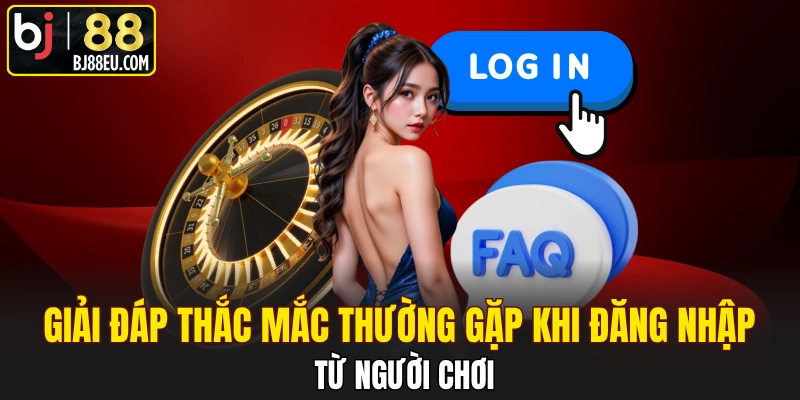 Đăng Nhập BJ88 Cực Nhanh Với Vài Thao Tác Cơ Bản 3 Giải đáp thắc mắc thường gặp từ người chơi