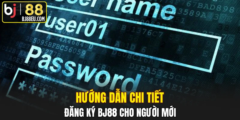 Hướng dẫn chi tiết đăng ký BJ88 cho người mới