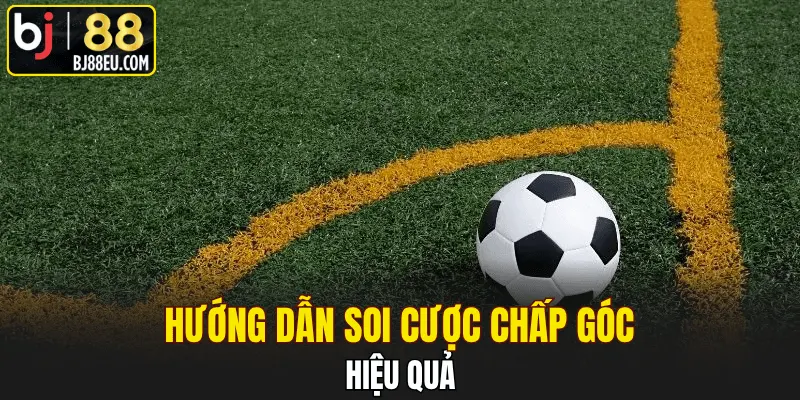 4 Hướng dẫn soi cược chấp góc hiệu quả
