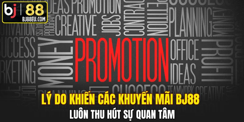 Khuyến Mãi BJ88 - Tận Hưởng Loạt Ưu Đãi Siêu Giá Trị 1 Lý do khiến các khuyến mãi BJ88 luôn thu hút sự quan tâm