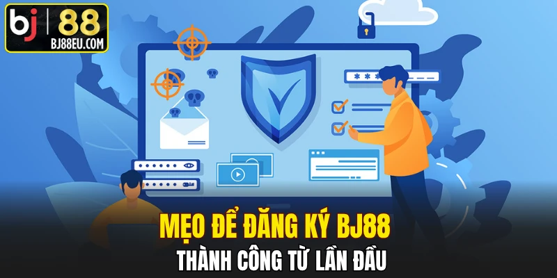 Mẹo để đăng ký BJ88 thành công từ lần đầu