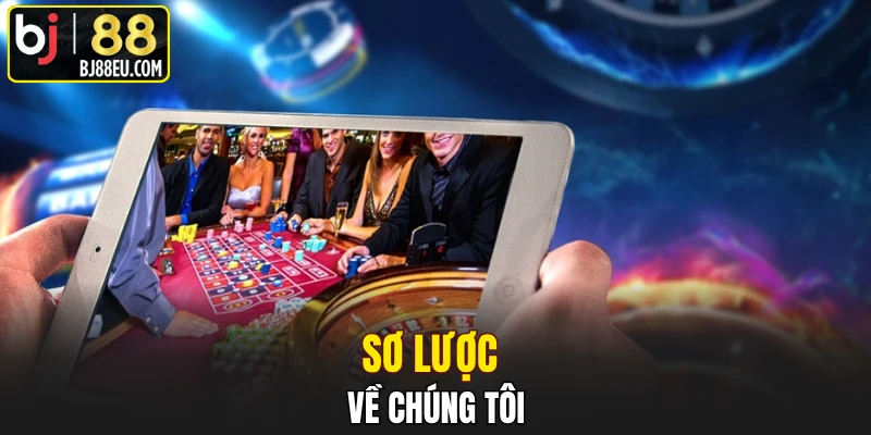 Về Chúng Tôi Bj88 - Nền Tảng Trực Tuyến Uy Tín Hàng Đầu 1 Sơ lược về chúng tôi