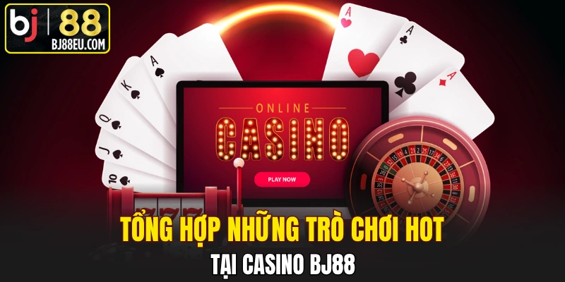 Casino Bj88 - Không Gian Giải Trí Trực Tuyến Đẳng Cấp 2 Tổng hợp những trò chơi hot tại Casino Bj88