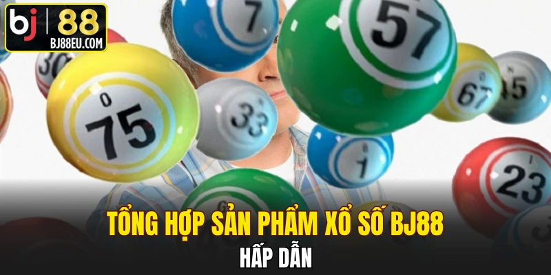 tong hop san pham xo so bj88 hap dan