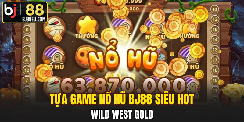 Tựa game nổ hũ Wild West Gold