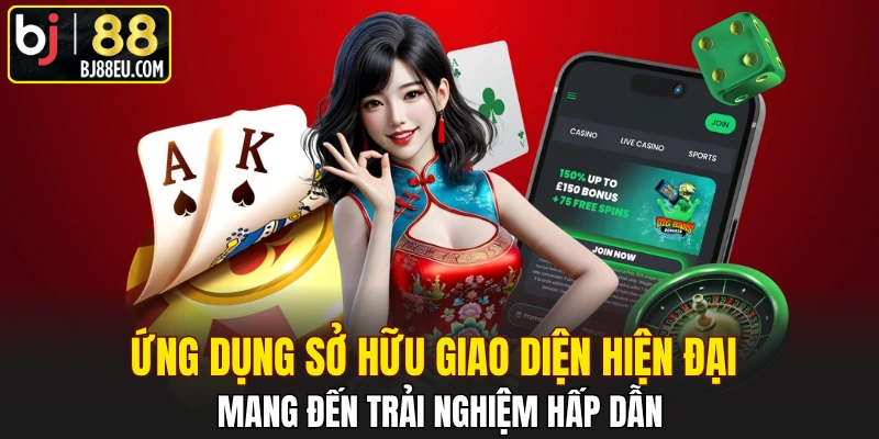 Tải App BJ88 Về Điện Thoại Android Và Ios Cực Nhanh Chóng 1 Ứng dụng sở hữu giao diện hiện đại mang đến trải nghiệm hấp dẫn