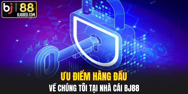 Về Chúng Tôi Bj88 - Nền Tảng Trực Tuyến Uy Tín Hàng Đầu 2 Ưu điểm hàng đầu về chúng tôi tại nhà cái BJ88