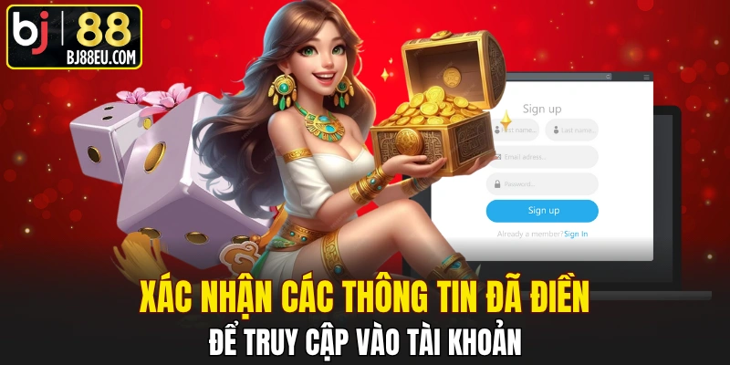 Đăng Nhập BJ88 Cực Nhanh Với Vài Thao Tác Cơ Bản 2 Xác nhận các thông tin đã điền để truy cập vào tài khoản